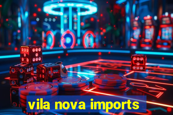 vila nova imports