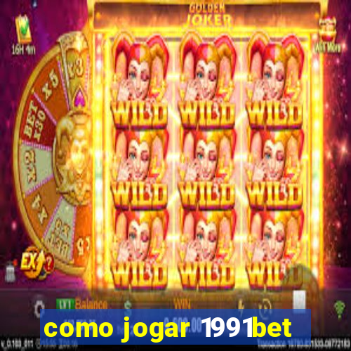 como jogar 1991bet