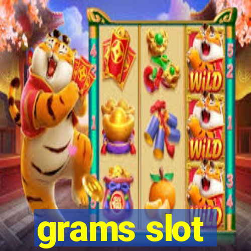 grams slot