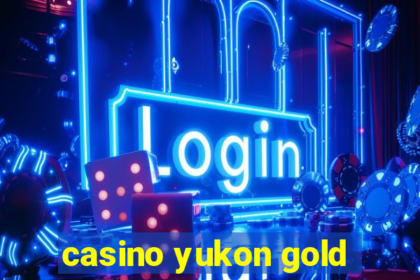 casino yukon gold