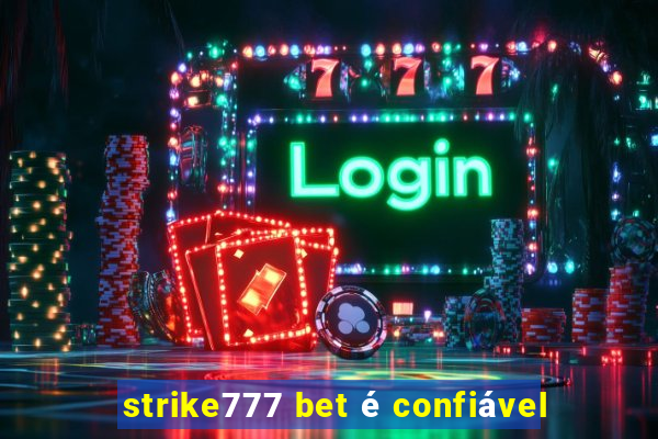 strike777 bet é confiável