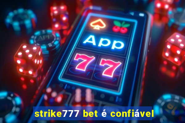 strike777 bet é confiável