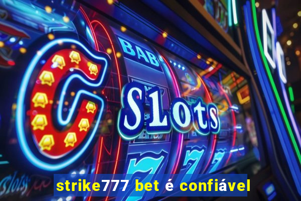 strike777 bet é confiável