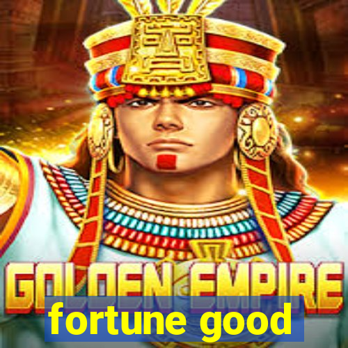 fortune good