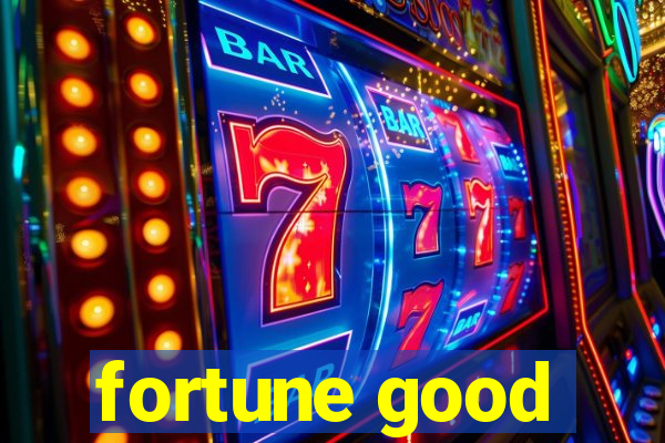 fortune good