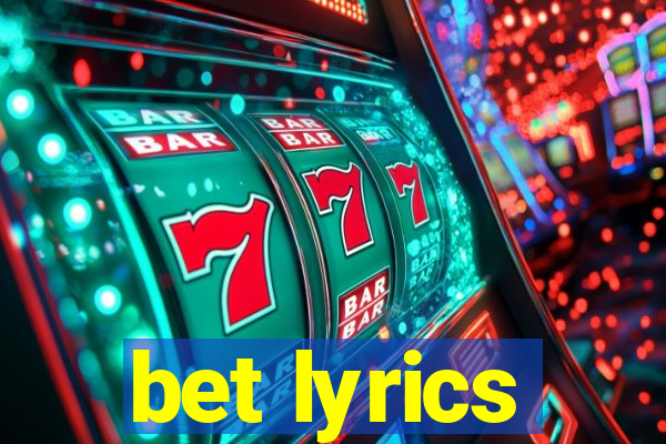 bet lyrics