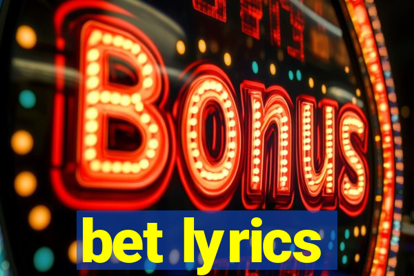 bet lyrics