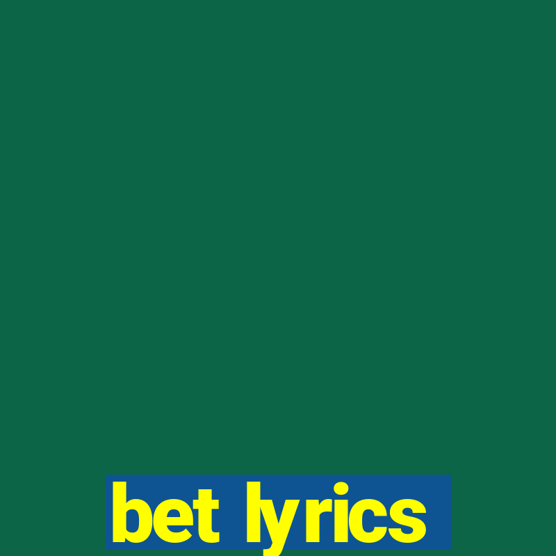 bet lyrics