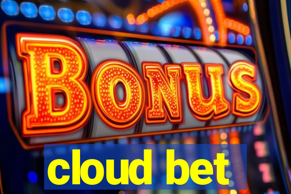 cloud bet