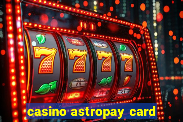 casino astropay card