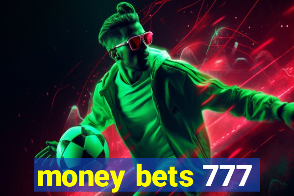 money bets 777