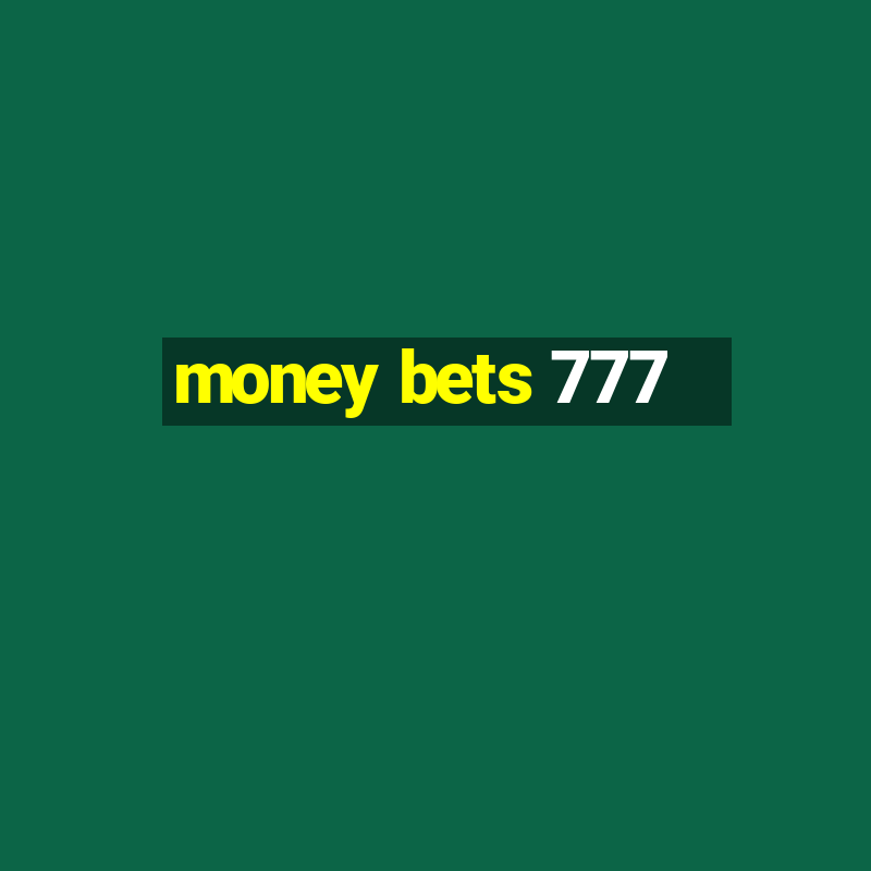 money bets 777