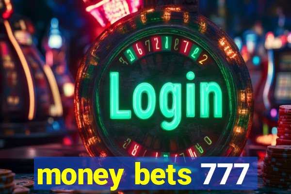 money bets 777