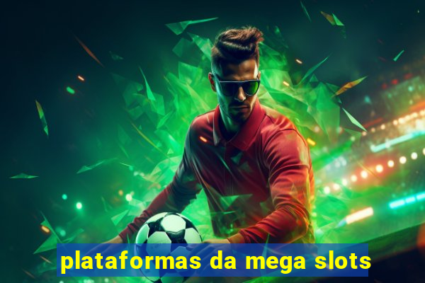 plataformas da mega slots