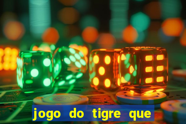 jogo do tigre que ganha dinheiro como jogar