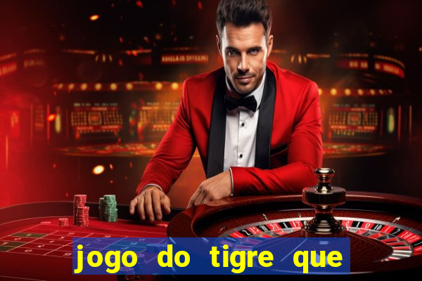 jogo do tigre que ganha dinheiro como jogar