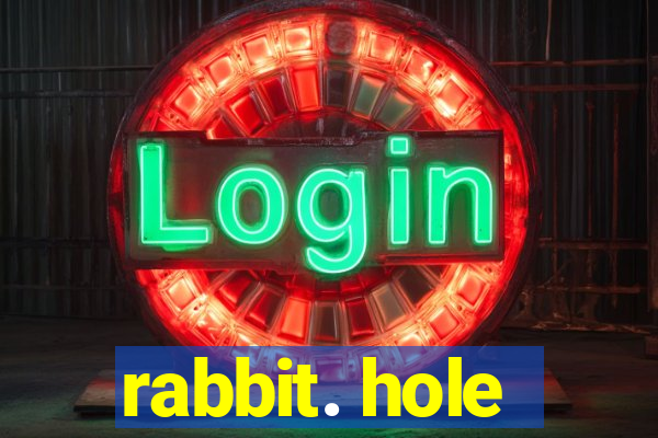 rabbit. hole