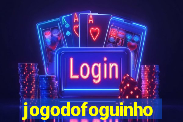 jogodofoguinho