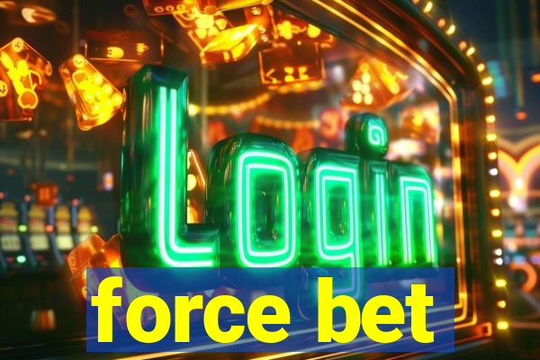 force bet