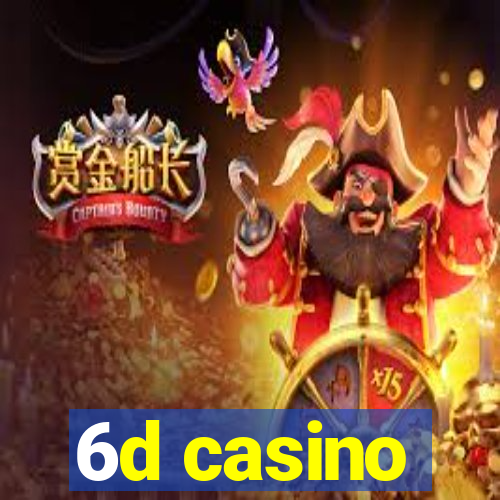 6d casino