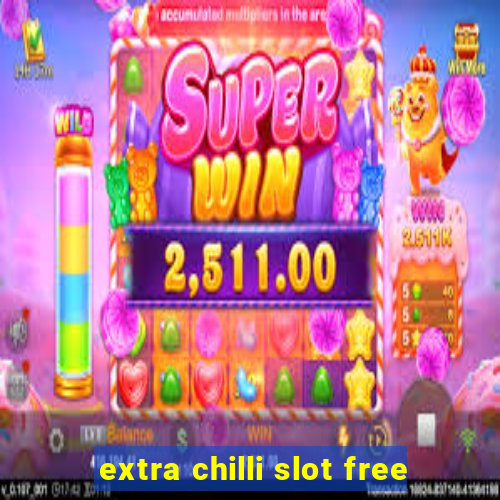 extra chilli slot free