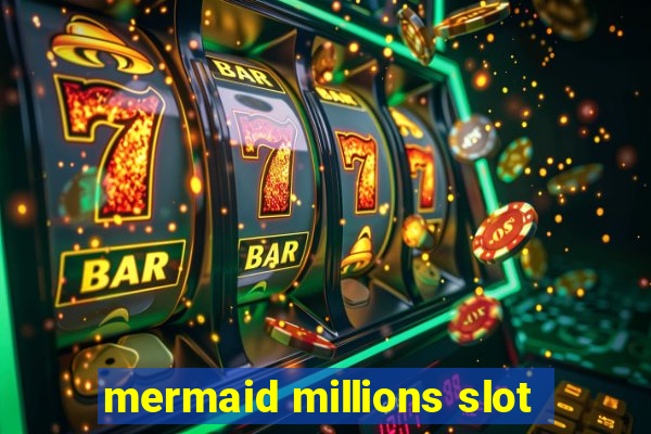 mermaid millions slot