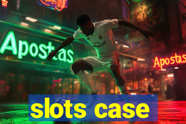 slots case