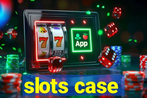 slots case