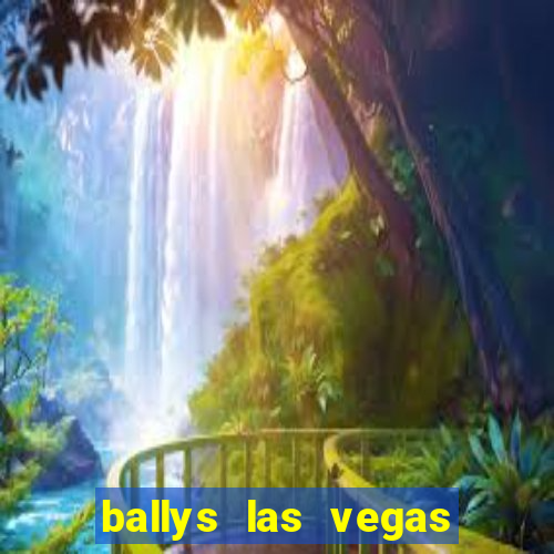 ballys las vegas hotel & casino