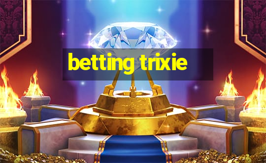 betting trixie