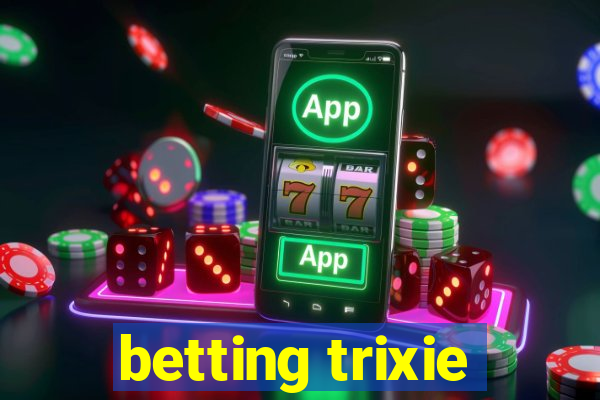 betting trixie