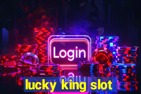 lucky king slot