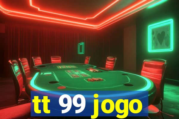 tt 99 jogo