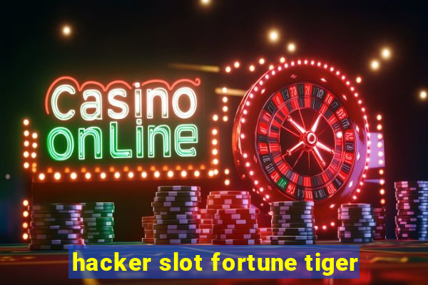 hacker slot fortune tiger