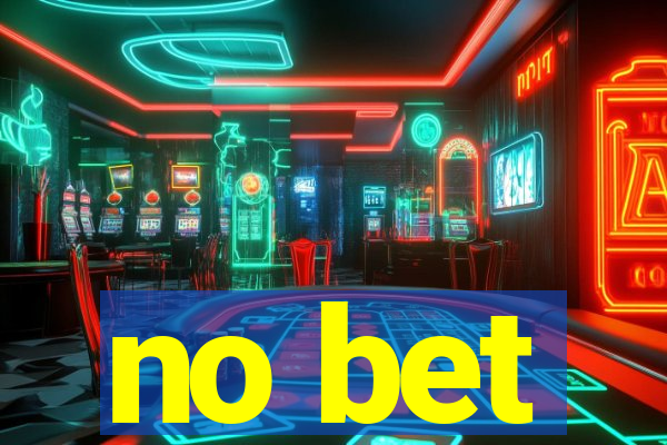 no bet