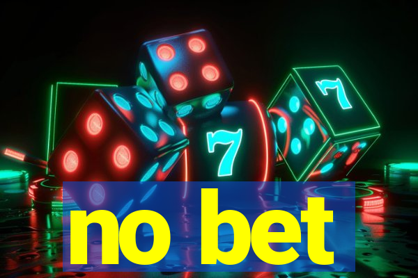 no bet