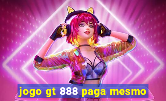 jogo gt 888 paga mesmo