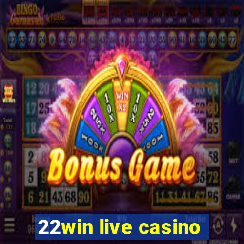 22win live casino