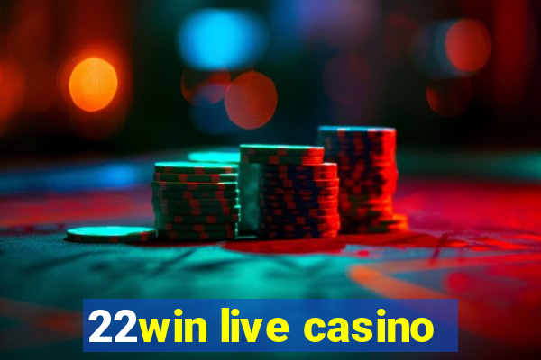 22win live casino