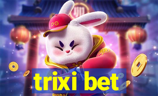 trixi bet