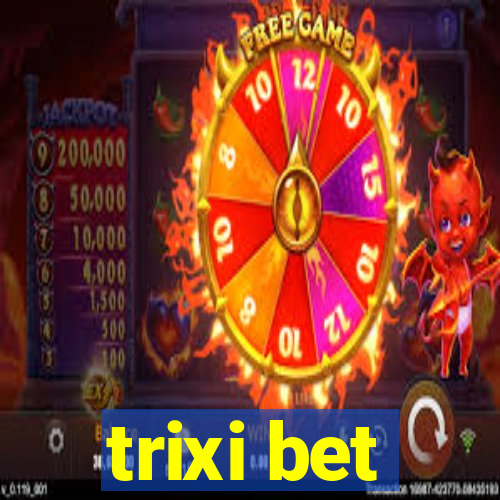 trixi bet