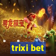 trixi bet