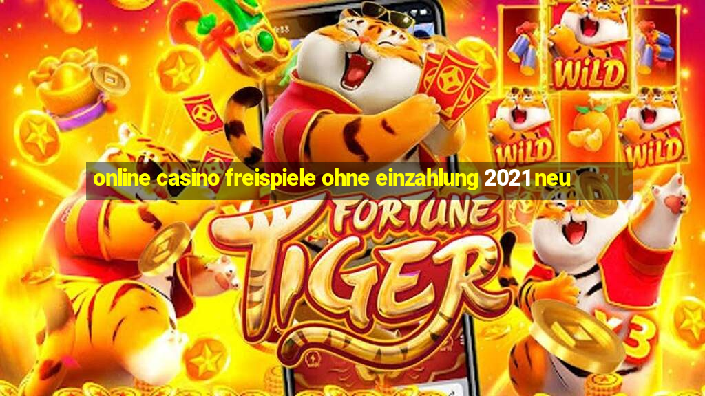 online casino freispiele ohne einzahlung 2021 neu