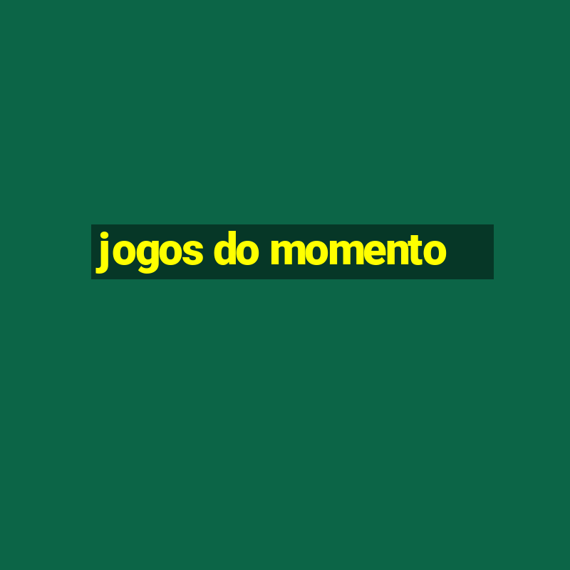 jogos do momento