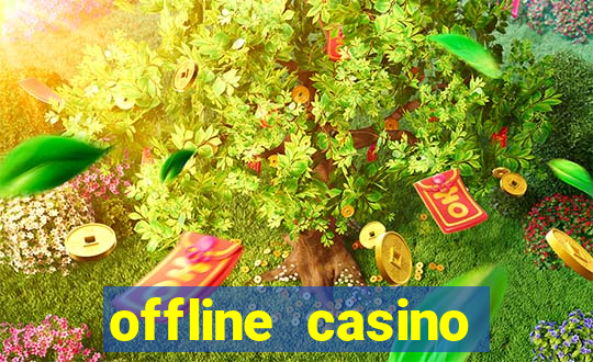 offline casino games win real cash