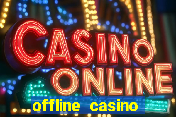 offline casino games win real cash