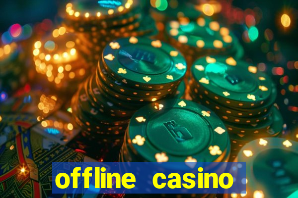 offline casino games win real cash