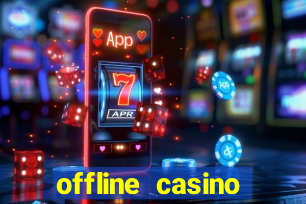 offline casino games win real cash