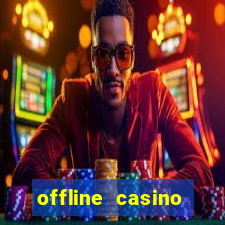 offline casino games win real cash