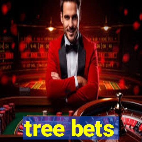 tree bets